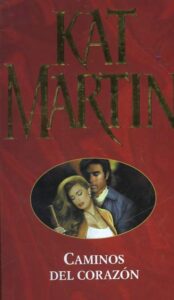Portada CAMINOS DEL CORAZON - KAT MARTIN - EDICIONES B