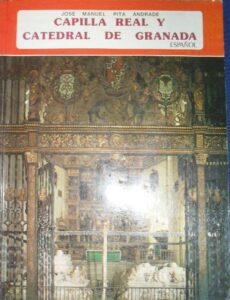 Portada CAPILLA REAL Y CATEDRAL DE GRANADA - JOSE MANUEL PITA ANDRADE - EVEREST