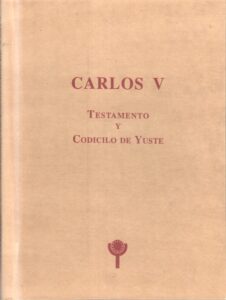 Portada CARLOS V. TESTAMENTO Y CODICILO DE YUSTE -  - FUNDACION ACADEMIA EUROPEA DE YUSTE