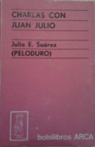 Portada CHARLAS CON JUAN JULIO - JULIO E. SUAREZ (PELODURO) - ARCA