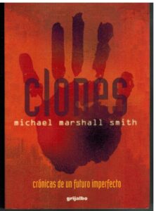 Portada CLONES - MICHAEL MARSHALL SMITH - GRIJALBO