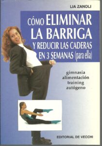 Portada COMO ELIMINAR LA BARRIGA Y REDUCIR LAS CADERAS EN TRES SEMANAS - LIA ZANOLI - DE VECCHI