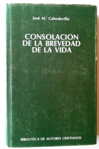 Portada CONSOLACION DE LA BREVEDAD DE LA VIDA - JOSE MARIA CABODEVILLA - BIBLIOTECA DE AUTORES CRISTIANOS