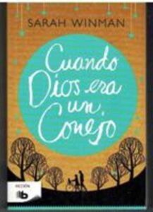Portada CUANDO DIOS ERA UN CONEJO - SARAH WINMAN - EDICIONES B