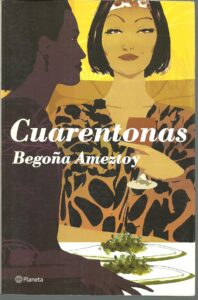 Portada CUARENTONAS - BEGOÑA AMEZTOY - PLANETA