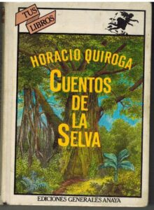Portada CUENTOS DE LA SELVA - HORACIO QUIROGA - ANAYA