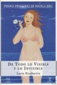 Portada DE TODO LO VISIBLE Y LO INVISIBLE - LUCIA ETXEBARRIA - ESPASA