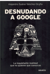 Portada DESNUDANDO A GOOGLE - ALEJANDEO SUAREZ SANCHEZ-OCAÑA - DEUSTO
