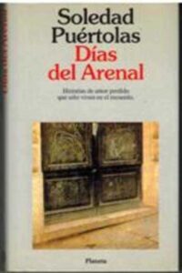 Portada DIAS DEL ARENAL - SOLEDAD PUERTOLAS - PLANETA
