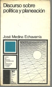 Portada DISCURSO SOBRE POLITICA Y PLANEACION - JOSE MEDINA ECHEVARRIA - SIGLO XXI