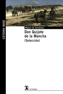 Portada DON QUIJOTE DE LA MANCHA (SELECCION) - MIGUEL DE CERVANTES - CATEDRA