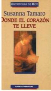 Portada DONDE EL CORAZON TE LLEVE - SUSANNA TAMARO - PLANETA DEAGOSTINI