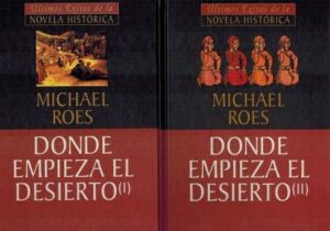 Portada DONDE EMPIEZA EL DESIERTO I / II - MICHAEL ROES - PLANETA DEAGOSTINI