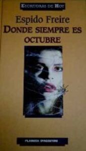 Portada DONDE SIEMPRE ES OCTUBRE - ESPIDO FREIRE - PLANETA DEAGOSTINI