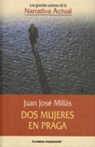 Portada DOS MUJERES EN PRAGA - JUAN JOSE MILLAS - PLANETA DEAGOSTINI