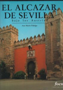 Portada EL ALCAZAR DE SEVILLA BAJO LOS AUSTRIAS I - ANA MARIN FIDALGO - GUADALQUIVIR