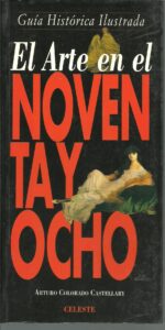 Portada EL ARTE EN EL NOVENTA Y OCHO - ARTURO COLORADO CASTELLARY - CELESTE