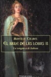 Portada EL BAILE DE LAS LOBAS II (LA VENGANZA DE ISABEAU) - MIREILLE CALMEL - CIRCULO DE LECTORES