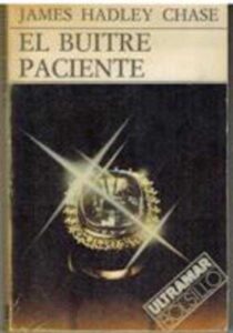 Portada EL BUITRE PACIENTE - JAMES  H CHASE - ULTRAMAR