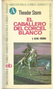 Portada EL CABALLERO DEL CORCEL BLANCO Y OTROS RELATOS - THEODOR STORM - BRUGUERA