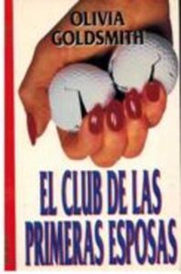 Portada EL CLUD DE LAS PRIMERAS ESPOSAS - OLIVIA GOLDSMITH - GRIJALBO