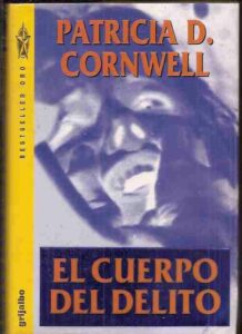 Portada EL CUERPO DEL DELITO - PATRICIA DANIELS CORNWELL - GRIJALBO