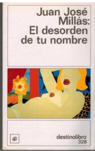 Portada EL DESORDEN DE TU NOMBRE - JUAN JOSE MILLAS - DESTINOLIBRO