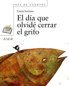 Portada EL DÍA QUE OLVIDÉ CERRAR EL GRIFO - SERRANO, LUCÍA - ANAYA