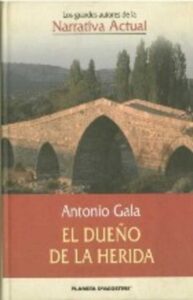 Portada EL DUEÑO DE LA HERIDA - ANTONIO GALA - PLANETA DEAGOSTINI
