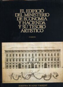 Portada EL EDIFICIO DEL MINISTERIO DE ECONOMIA Y HACIENDA Y SU TESORO ARTISTICO - JOSEFINA BUADES TORRENT - INSTITUTO DE ESTUDIOS POLITICOS