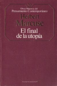Portada EL FINAL DE LA UTOPIA - HERBERT MARCUSE - PLANETA DEAGOSTINI