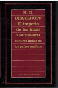 Portada EL IMPERIO DE LOS INCAS Y LAS PRIMITIVAS CULTURAS INDIAS DE LOS PAISES ANDINOS - H D DISSELHOFF - ORBIS