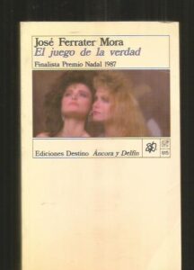 Portada EL JUEGO DE LA VERDAD - JOSE FERRATER MORA - DESTINO ANCORA Y DELFIN