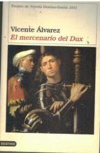 Portada EL MERCENARIO DEL DUX - VICENTE ALVAREZ - DESTINO