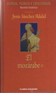 Portada EL MOZARABE I  - JESUS SANCHEZ ADALID - PLANETA DEAGOSTINI