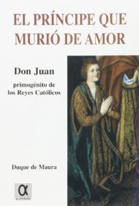 Portada EL PRINCIPE QUE MURIO DE AMOR - DUQUE DE MAURA - ALDERABAN