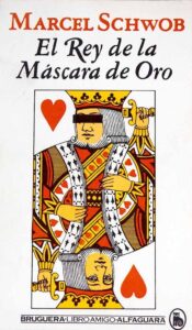 Portada EL REY DE LA MASCARA DE ORO - MARCEL SCHWOB - BRUGUERA