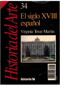 Portada EL SIGLO XVIII ESPAÑOL - VIRGINIA TOVAR MARTIN - HISTORIA 16
