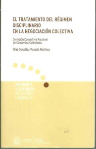 Portada EL TRATAMIENTO DEL REGIMEN DISCIPLINARIO EN LA NEGOCIACION COLECTIVA - ELIAS GONZALEZ-POSADA MARTINEZ - MINISTERIO DE TRABAJO Y ASUNTOS SOCIALES