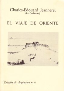 Portada EL VIAJE DE ORIENTE - CHARLES-EDOUARD JEANNERET - ESPASA CALPE