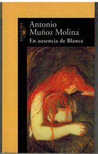 Portada EN AUSENCIA DE BLANCA - ANTONIO MUÑOZ MOLINA - ALFAGUARA