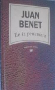 Portada EN LA PENUMBRA - JUAN BENET - RBA