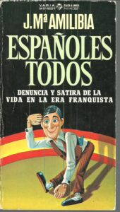 Portada ESPAÑOLES TODOS. DENUNCIA Y SATIRA DE LA VIDA EN LA ERA FRANQUISTA - JESUS MARIA AMILIBIA - PLAZA Y JANES
