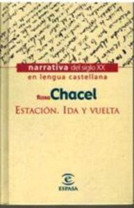 Portada ESTACION. IDA Y VUELTA - ROSA CHACEL - ESPASA CALPE