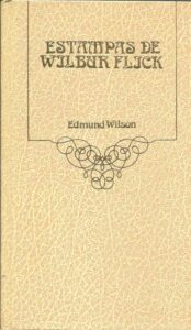 Portada ESTAMPAS DE WILBUR FLICK - EDMUND WILSON - ARGOS VERGARA