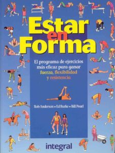 Portada ESTAR EN FORMA - BOB ANDERSON / ED BURKE / BILL PEARL - RBA INTEGRAL