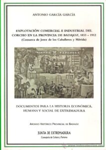 Portada EXPLOTACION COMERCIAL E INDUSTRIAL DEL CORCHO EN LA PROVINCIA DE BADAJOZ - ANTONIO GARCIA GARCIA - CONSEJERIA CULTURA