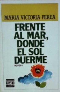 Portada FRENTE AL MAR, DONDE EL SOL DUERME - MARIA VICTORIA PEREA - PLAZA Y JANES
