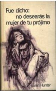 Portada FUE DICHO: NO DESEARAS A LA MUJER DE TU PROJIMO - EVAN HUNTER - CIRCULO DE LECTORES