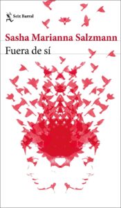 Portada FUERA DE SÍ - SASHA MARIANNA SALZMANN - SEIX BARRAL